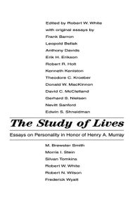 Title: The Study of Lives: Essays on Personality in Honor of Henry A. Murray, Author: Robert W. White