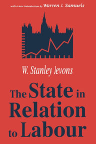 Title: The State in Relation to Labour, Author: W. Stanley Jevons