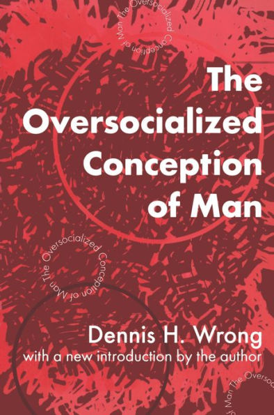 The Oversocialized Conception of Man