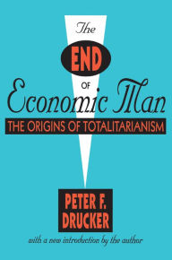 Title: The End of Economic Man: The Origins of Totalitarianism, Author: Peter Drucker