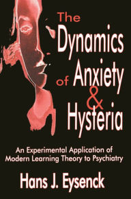 Title: The Dynamics of Anxiety and Hysteria: An Experimental Application of Modern Learning Theory to Psychiatry, Author: Hans Eysenck