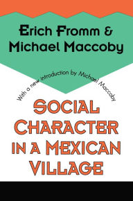 Title: Social Character in a Mexican Village, Author: Michael Maccoby