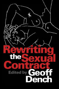 Title: Rewriting the Sexual Contract, Author: Geoff Dench