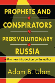 Title: Prophets and Conspirators in Prerevolutionary Russia, Author: Adam B. Ulam