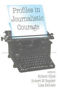 Title: Profiles in Journalistic Courage, Author: Lisa DeLisle