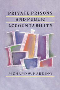 Title: Private Prisons and Public Accountability, Author: Richard Harding