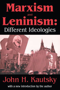 Title: Marxism and Leninism: An Essay in the Sociology of Knowledge, Author: John H. Kautsky