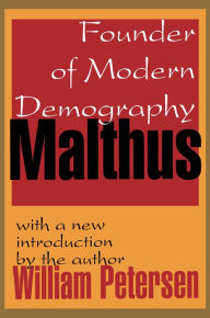 Title: Malthus: Founder of Modern Demography, Author: William Petersen