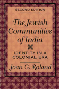 Title: Jewish Communities of India: Identity in a Colonial Era, Author: Joan G. Roland