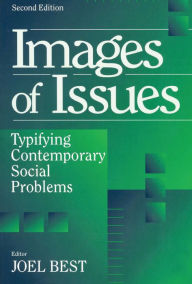 Title: Images of Issues: Typifying Contemporary Social Problems, Author: Joel Best