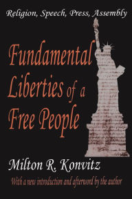 Title: Fundamental Liberties of a Free People: Religion, Speech, Press, Assembly, Author: Milton Konvitz