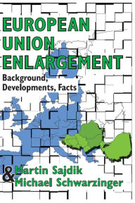 Title: European Union Enlargement: Background, Developments, Facts, Author: Michael Schwarzinger