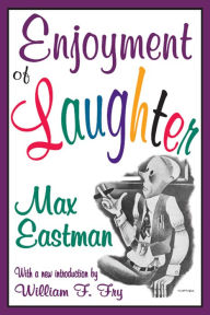 Title: Enjoyment of Laughter, Author: Max Eastman