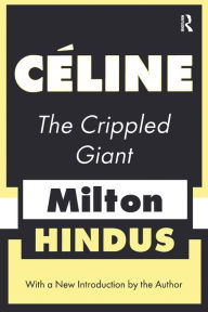 Title: Celine the Crippled Giant, Author: Milton Hindus