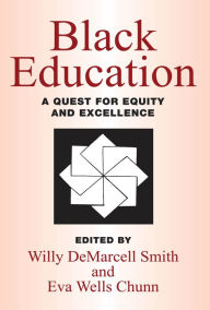 Title: Black Education: A Quest for Equity and Excellence, Author: Willy DeMarcell Smith