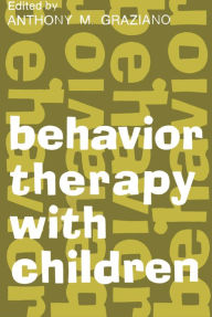 Title: Behavior Therapy with Children: Volume 1, Author: Anthony M. Graziano