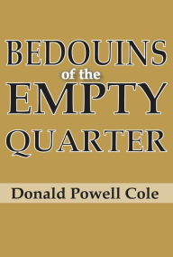 Title: Bedouins of the Empty Quarter, Author: Donald Powell Cole