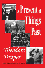 Title: A Present of Things Past, Author: Theodore Draper