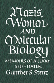 Title: Nazis, Women and Molecular Biology, Author: Gunther Stent