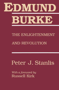 Title: Edmund Burke: The Enlightenment and Revolution, Author: Peter Stanlis