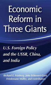 Title: United States Foreign Policy and Economic Reform in Three Giants: The U.S.S.R., China and India, Author: John Echeverri-Gent