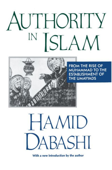 Authority in Islam: From the Rise of Muhammad to the Establishment of the Umayyads