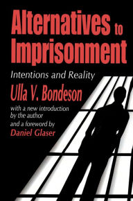 Title: Alternatives to Imprisonment: Intentions and Reality, Author: Ulla V. Bondeson