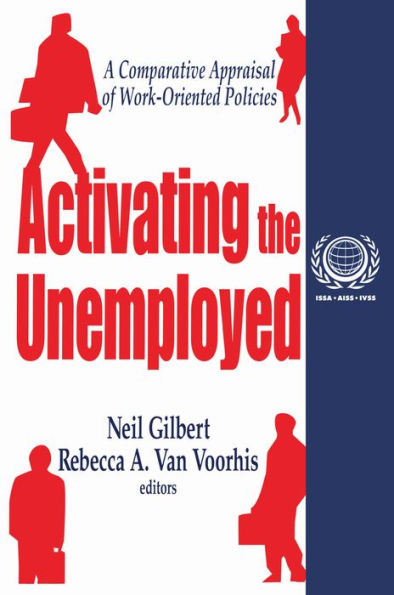 Activating the Unemployed: A Comparative Appraisal of Work-Oriented Policies