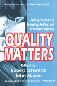 Title: Quality Matters: Seeking Confidence in Evaluating, Auditing, and Performance Reporting, Author: John Winston Mayne