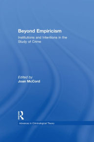 Title: Beyond Empiricism: Institutions and Intentions in the Study of Crime, Author: Joan McCord