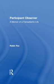 Title: Participant Observer: A Memoir of a Transatlantic Life, Author: Robin Fox