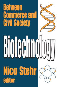 Title: Biotechnology: Between Commerce and Civil Society, Author: Nico Stehr