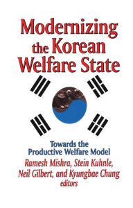 Title: Modernizing the Korean Welfare State: Towards the Productive Welfare Model, Author: Neil Gilbert