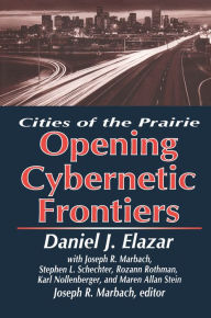 Title: The Opening of the Cybernetic Frontier: Cities of the Prairie, Author: Daniel Elazar