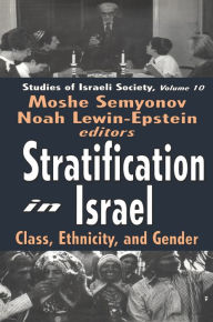 Title: Stratification in Israel: Class, Ethnicity, and Gender, Author: Moshe Semyonov