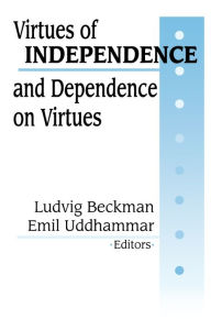 Title: Virtues of Independence and Dependence on Virtues, Author: Ludvig Beckman