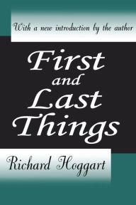 Title: First and Last Things, Author: Richard Hoggart