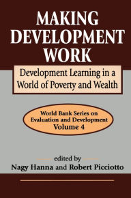 Title: Making Development Work: Development Learning in a World of Poverty and Wealth, Author: Robert Selman