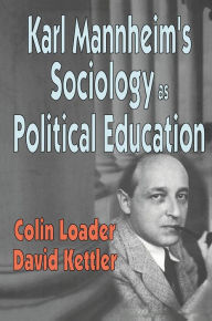 Title: Karl Mannheim's Sociology as Political Education, Author: Colin Loader