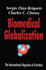 Title: Biomedical Globalization: The International Migration of Scientists, Author: Sergio Diaz-Briquets