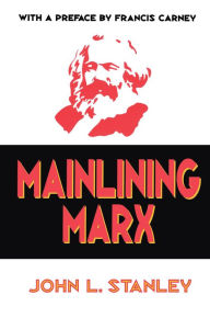 Title: Mainlining Marx, Author: John L. Stanley