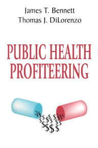 Title: Public Health Profiteering, Author: Thomas DiLorenzo