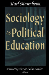 Title: Sociology as Political Education: Karl Mannheim in the University, Author: Karl Mannheim