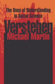 Title: Verstehen: The Uses of Understanding in the Social Sciences, Author: Michael Martin