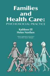 Title: Families and Health Care: Psychosocial Practice, Author: Kathleen Ell