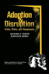 Title: Adoption and Disruption: Rates, Risks, and Responses, Author: Richard P. Barth