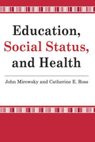Title: Education, Social Status, and Health, Author: John Mirowsky