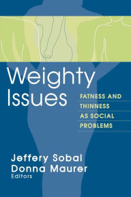 Title: Weighty Issues: Fatness and Thinness as Social Problems, Author: Jeffery Sobal