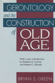 Title: Gerontology and the Construction of Old Age, Author: Bryan Green