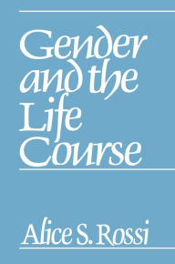 Title: Gender and the Life Course, Author: Alice Rossi